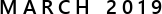 MARCH 2019